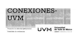 CONEXIONESUVM Proyecto de interdisciplinariedad Portafolio de evidencias MATEMTICA