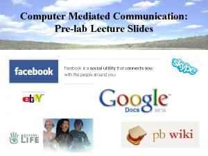 Computer Mediated Communication Prelab Lecture Slides Computer Communication