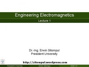 Engineering Electromagnetics Lecture 1 Dr Ing Erwin Sitompul