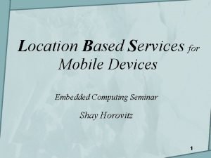 Location Based Services for Mobile Devices Embedded Computing