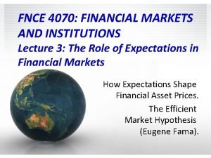 FNCE 4070 FINANCIAL MARKETS AND INSTITUTIONS Lecture 3