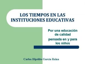 LOS TIEMPOS EN LAS INSTITUCIONES EDUCATIVAS Por una