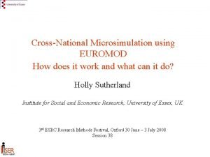 CrossNational Microsimulation using EUROMOD How does it work