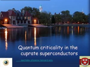 Quantum criticality in the cuprate superconductors sachdev physics