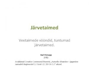 Jrvetaimed Veetaimede vndid tuntumad jrvetaimed Karl Ptsepp 2012