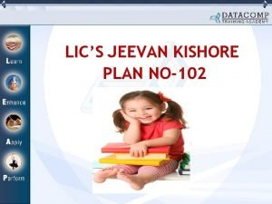Jeevan kishore (plan-102)