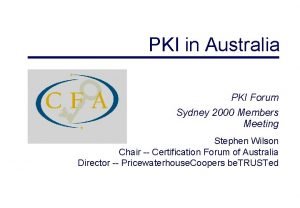 PKI in Australia PKI Forum Sydney 2000 Members