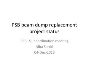 PSB beam dump replacement project status PSB LS