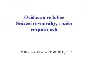 Oxidace a redukce Srec rovnovhy souin rozpustnosti Biochemick