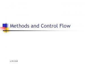 Methods and Control Flow 6282004 Control Flow n