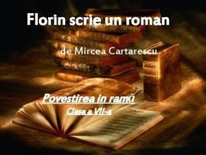 Mircea cartarescu florin scrie un roman rezumat