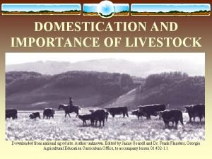 DOMESTICATION AND IMPORTANCE OF LIVESTOCK Downloaded from national