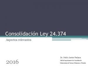 Consolidacin Ley 24 374 Aspectos relevantes 2016 Dr