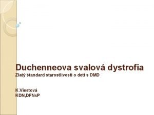 Duchenneova svalov dystrofia Zlat tandard starostlivosti o deti