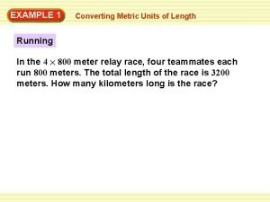EXAMPLE 1 Converting Metric Units of Length Running