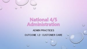 National 45 Administration ADMIN PRACTICES OUTCOME 1 2
