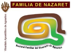 Vicariato Apostlico de Aguarico FAMILIA DE NAZARET Bendecid