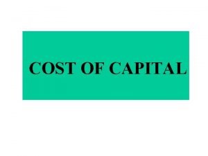 COST OF CAPITAL CAPITAL BORROWED OWNED Return on