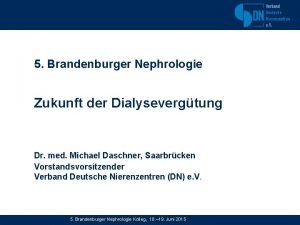 5 Brandenburger Nephrologie Zukunft der Dialysevergtung Dr med