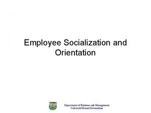 Employee Socialization and Orientation Department of Business and