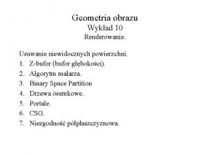 Geometria obrazu Wykad 10 Renderowanie Usuwanie niewidocznych powierzchni