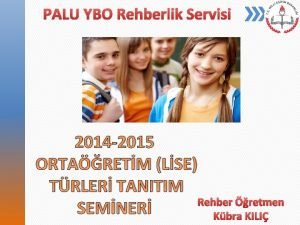 PALU YBO Rehberlik Servisi 2014 2015 ORTARETM LSE