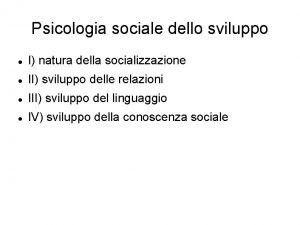 Psicologia sociale dello sviluppo I natura della socializzazione