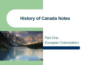 History of Canada Notes Part One European Colonization