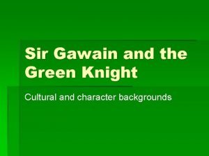 Sir Gawain and the Green Knight Cultural and