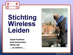 Stichting Wireless Leiden Jasper Koolhaas Huub Schuurmans Marten