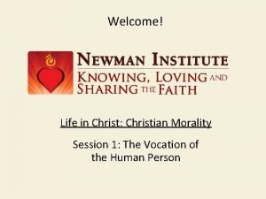 Welcome Life in Christ Christian Morality Session 1