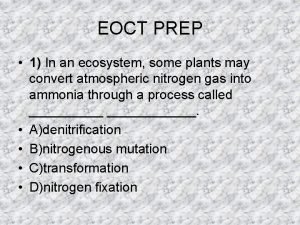 EOCT PREP 1 In an ecosystem some plants