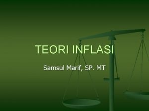 TEORI INFLASI Samsul Marif SP MT PENGERTIAN INFLASI