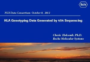 NGS Data Consortium October 8 2012 HLA Genotyping