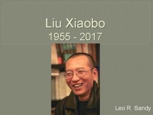 Liu Xiaobo 1955 2017 Leo R Sandy Liu
