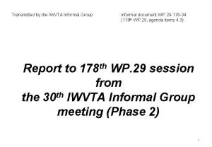 Transmitted by the IWVTA Informal Group informal document
