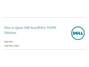 How to Quote Dell Sonic WALL NGFW Solutions