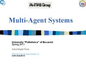 MultiAgent Systems University Politehnica of Bucarest Spring 2011