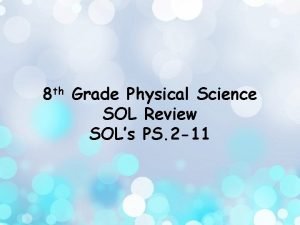 8 th Grade Physical Science SOL Review SOLs