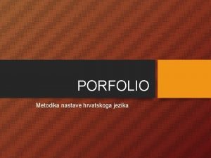 PORFOLIO Metodika nastave hrvatskoga jezika PORTFOLIO zbirka studentskih