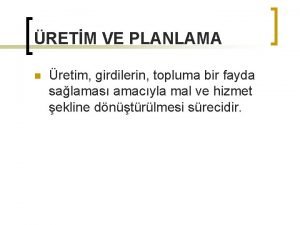 RETM VE PLANLAMA n retim girdilerin topluma bir