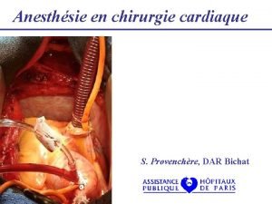 Anesthsie en chirurgie cardiaque S Provenchre DAR Bichat