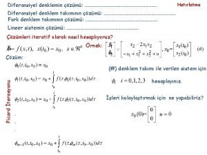 Diferansiyel denklemin zm Hatrlatma Diferansiyel denklem takmnn zm