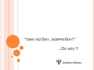 UMA VEZ GAY SEMPRE GAY OU NO Gusttavo