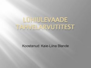 LHILEVAADE TAHVELARVUTITEST Koostanud KaieLiina Blande Tahvelarvuti inglise k