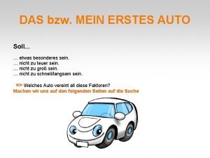 DAS bzw MEIN ERSTES AUTO Soll etwas besonderes