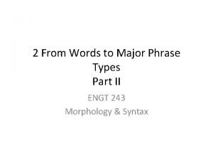 From words to major phrase types