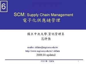 6 SCM Supply Chain Management mailto ckfarnmgt ncu