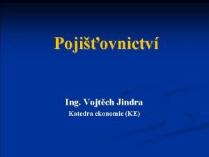 Pojiovnictv Ing Vojtch Jindra Katedra ekonomie KE Kapitola