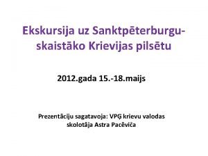 Ekskursija uz Sanktpterburguskaistko Krievijas pilstu 2012 gada 15